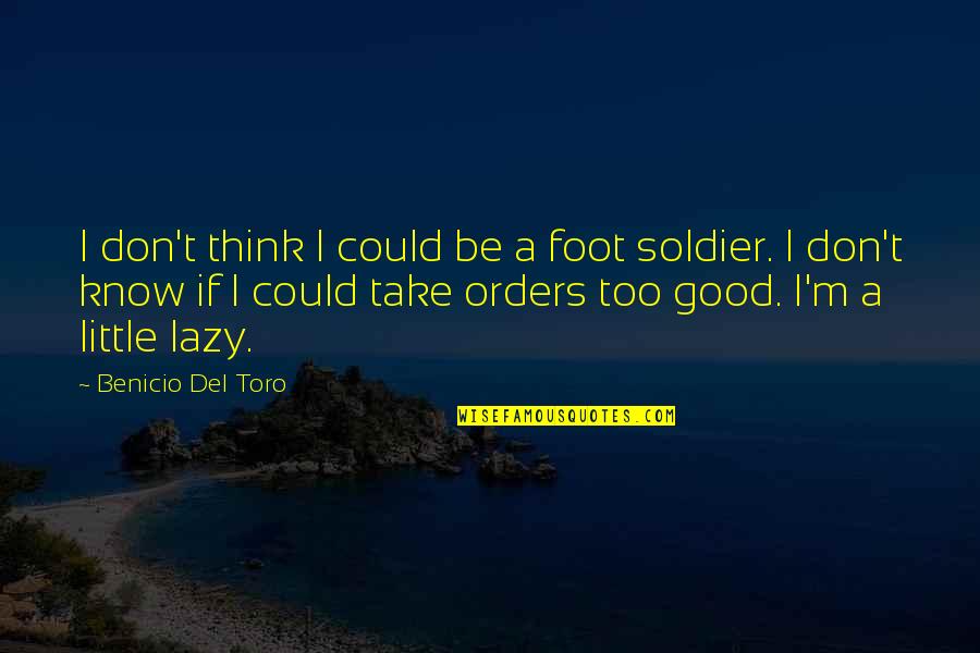 Best Little Foot Quotes By Benicio Del Toro: I don't think I could be a foot
