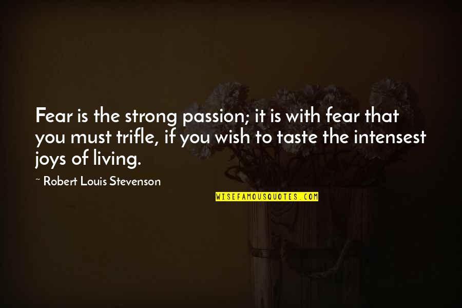 Best Living In Fear Quotes By Robert Louis Stevenson: Fear is the strong passion; it is with
