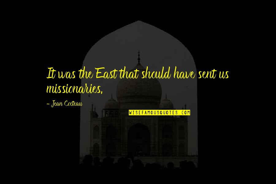 Best Lohri Quotes By Jean Cocteau: It was the East that should have sent