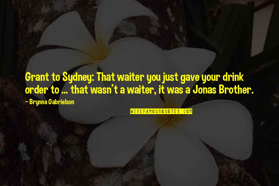 Best Lonesome Dove Gus Quotes By Brynna Gabrielson: Grant to Sydney: That waiter you just gave Best Lonesome Dove Gus Quotes By Brynna Gabrielson: Grant to Sydney: That waiter you just gave