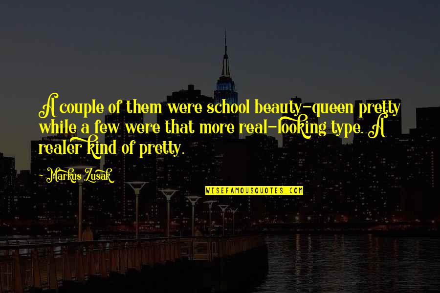 Best Looking Couple Quotes By Markus Zusak: A couple of them were school beauty-queen pretty