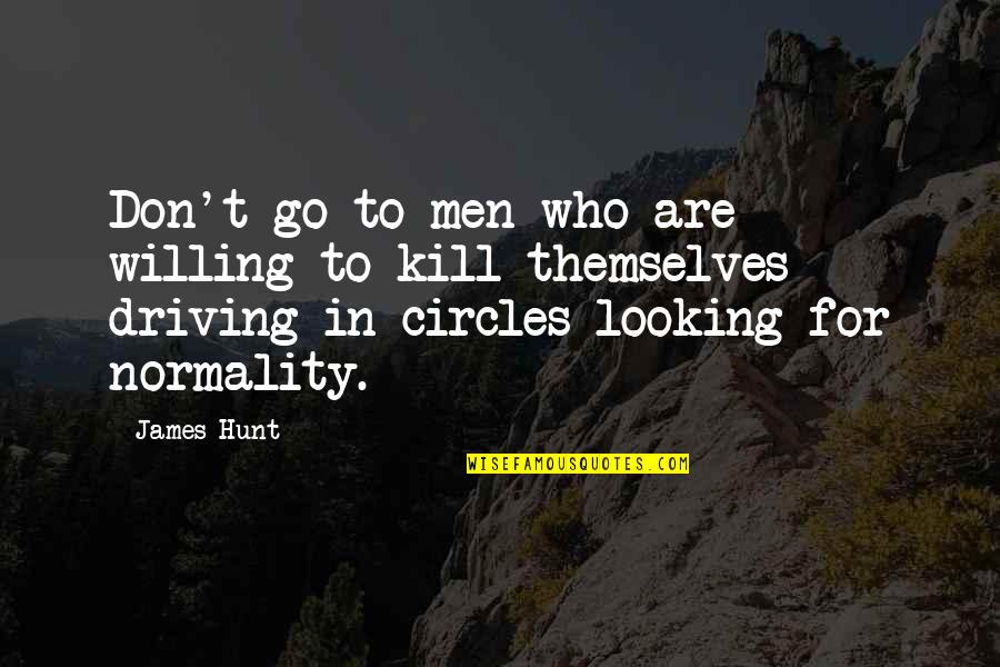 Best Looking Men Quotes By James Hunt: Don't go to men who are willing to