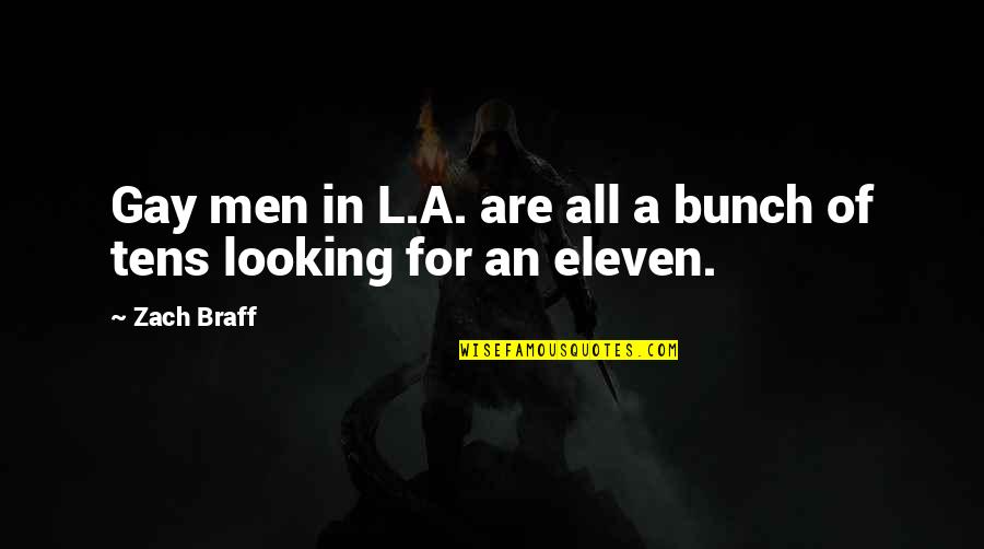 Best Looking Men Quotes By Zach Braff: Gay men in L.A. are all a bunch