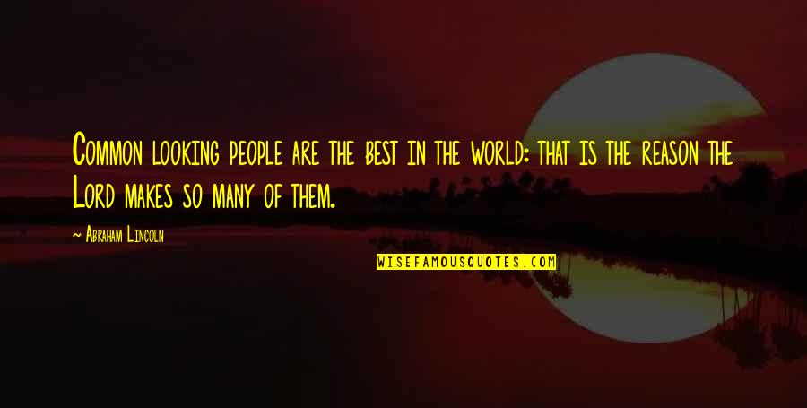 Best Looking Quotes By Abraham Lincoln: Common looking people are the best in the