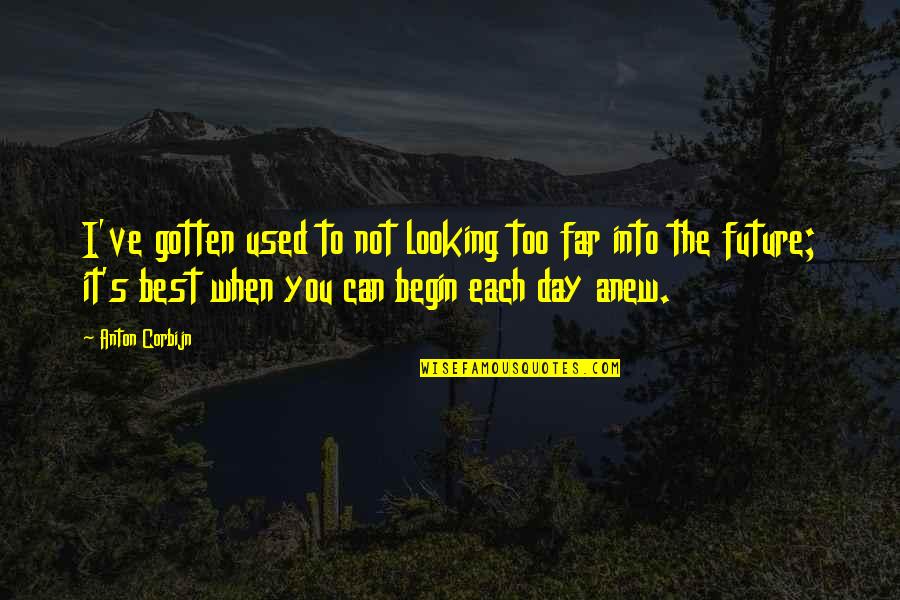Best Looking Quotes By Anton Corbijn: I've gotten used to not looking too far Best Looking Quotes By Anton Corbijn: I've gotten used to not looking too far