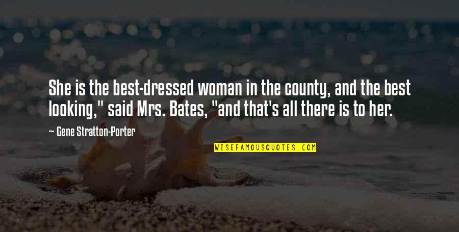 Best Looking Quotes By Gene Stratton-Porter: She is the best-dressed woman in the county,