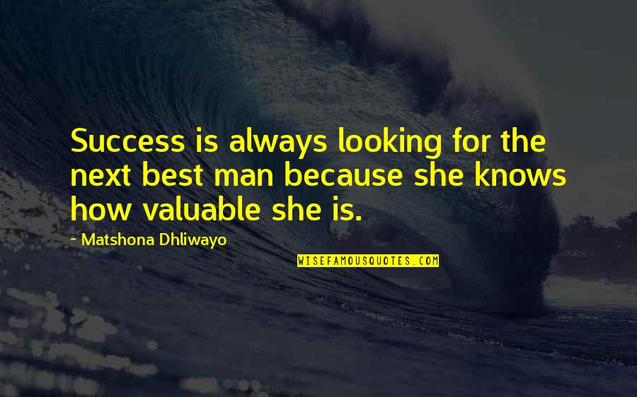 Best Looking Quotes By Matshona Dhliwayo: Success is always looking for the next best