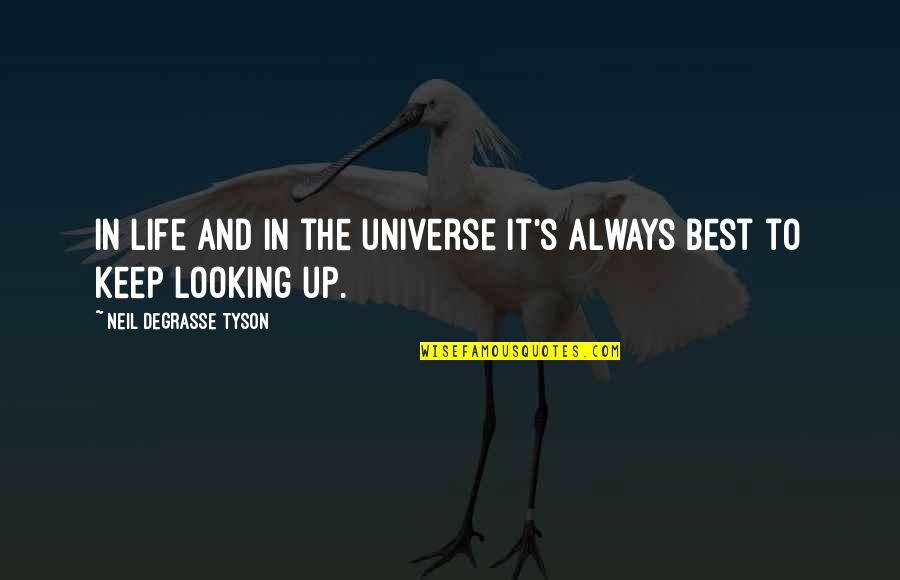 Best Looking Quotes By Neil DeGrasse Tyson: In life and in the universe it's always