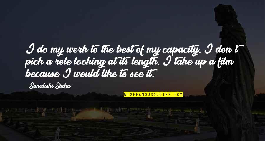 Best Looking Quotes By Sonakshi Sinha: I do my work to the best of Best Looking Quotes By Sonakshi Sinha: I do my work to the best of