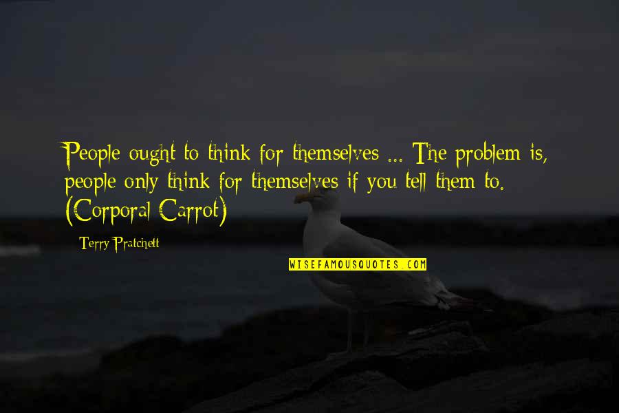 Best Looting Quotes By Terry Pratchett: People ought to think for themselves ... The Best Looting Quotes By Terry Pratchett: People ought to think for themselves ... The