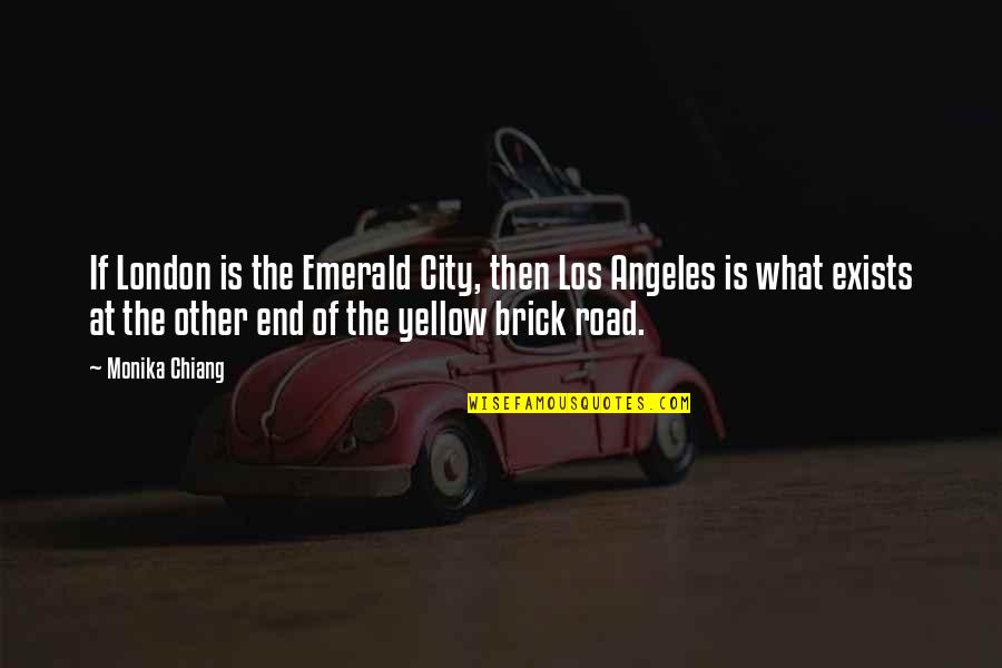 Best Los Quotes By Monika Chiang: If London is the Emerald City, then Los Best Los Quotes By Monika Chiang: If London is the Emerald City, then Los