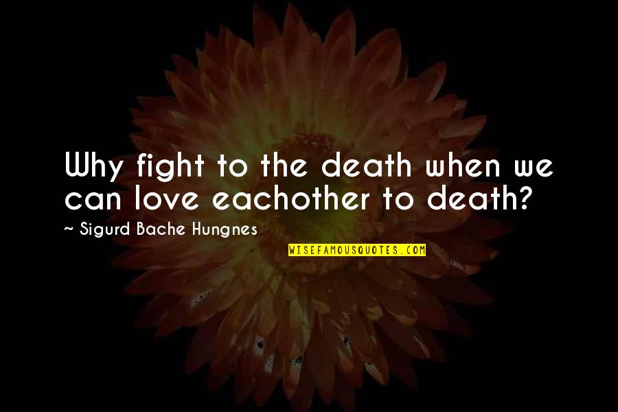 Best Losing Weight Quotes By Sigurd Bache Hungnes: Why fight to the death when we can Best Losing Weight Quotes By Sigurd Bache Hungnes: Why fight to the death when we can