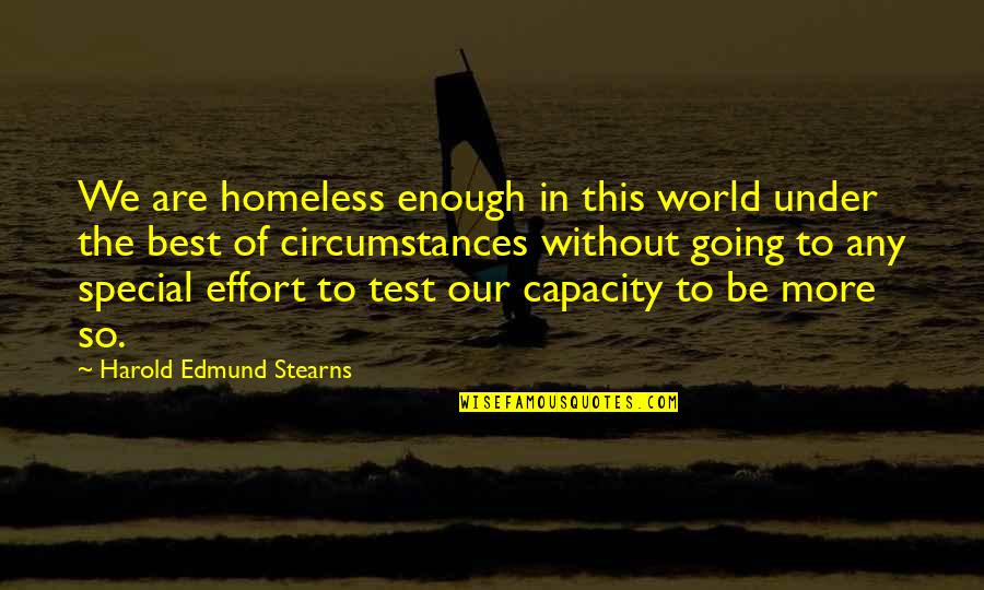 Best Lost Quotes By Harold Edmund Stearns: We are homeless enough in this world under