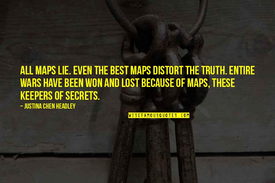 Best Lost Quotes By Justina Chen Headley: All maps lie. Even the best maps distort