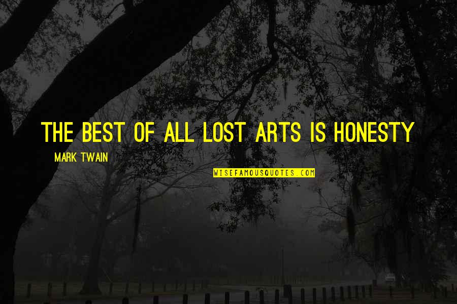 Best Lost Quotes By Mark Twain: The best of all lost arts is honesty