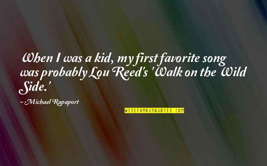 Best Lou Reed Song Quotes By Michael Rapaport: When I was a kid, my first favorite