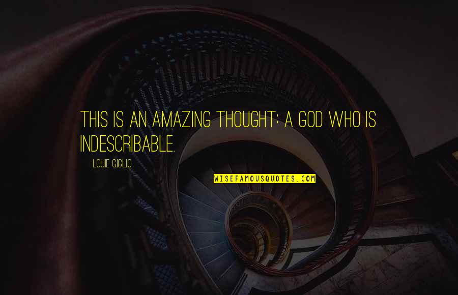 Best Louie Quotes By Louie Giglio: This is an amazing thought: a God who