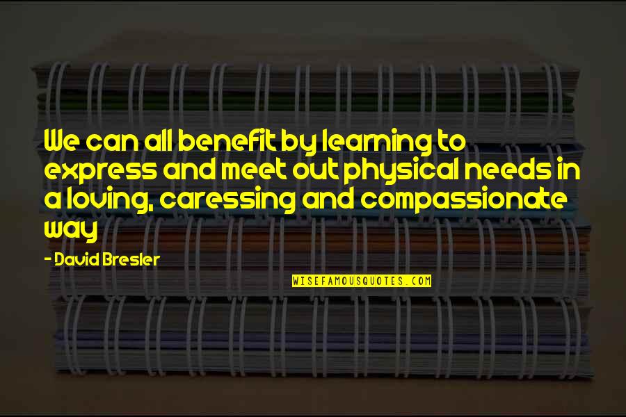Best Love Affection Quotes By David Bresler: We can all benefit by learning to express