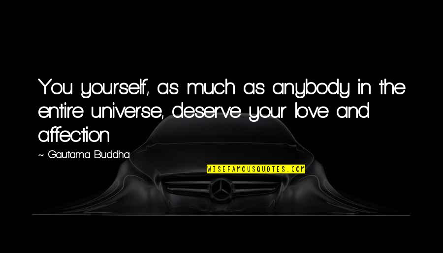 Best Love Affection Quotes By Gautama Buddha: You yourself, as much as anybody in the