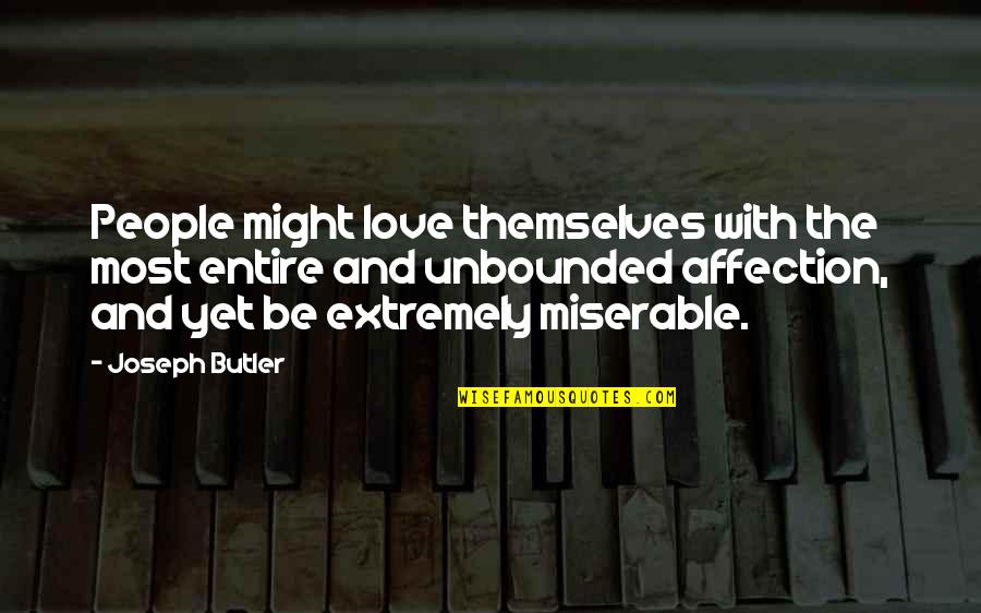 Best Love Affection Quotes By Joseph Butler: People might love themselves with the most entire