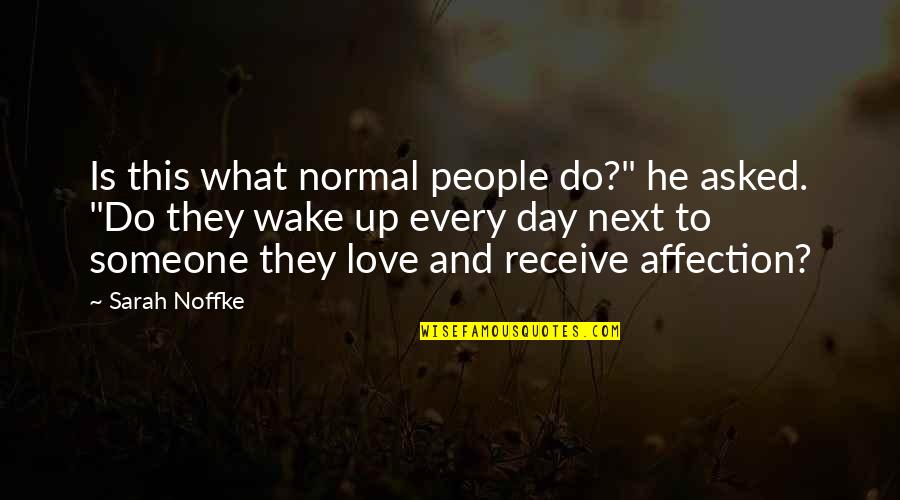 Best Love Affection Quotes By Sarah Noffke: Is this what normal people do?" he asked.