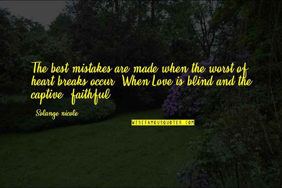 Best Love Affection Quotes By Solange Nicole: The best mistakes are made when the worst