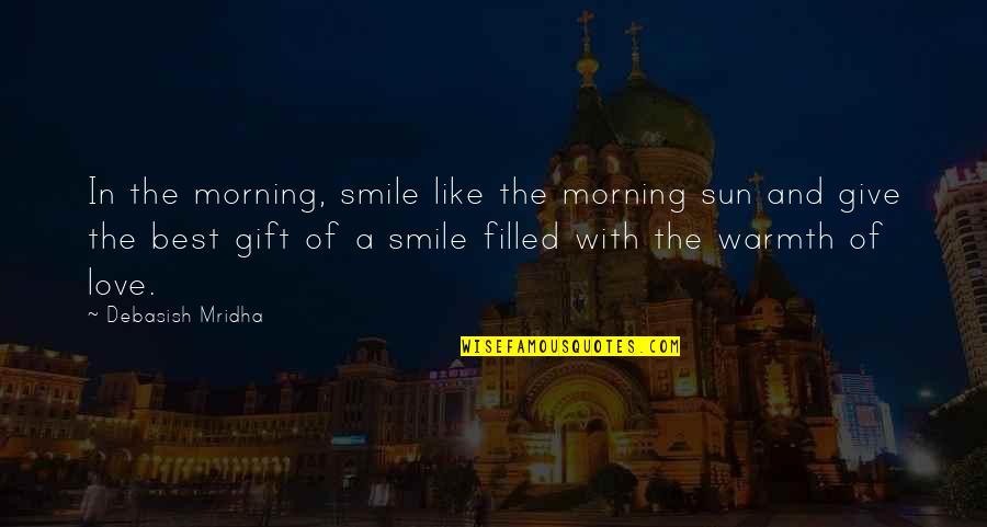 Best Love And Inspirational Quotes By Debasish Mridha: In the morning, smile like the morning sun