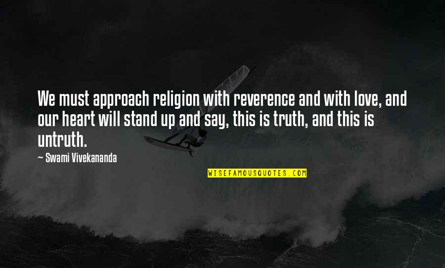 Best Love Approach Quotes By Swami Vivekananda: We must approach religion with reverence and with