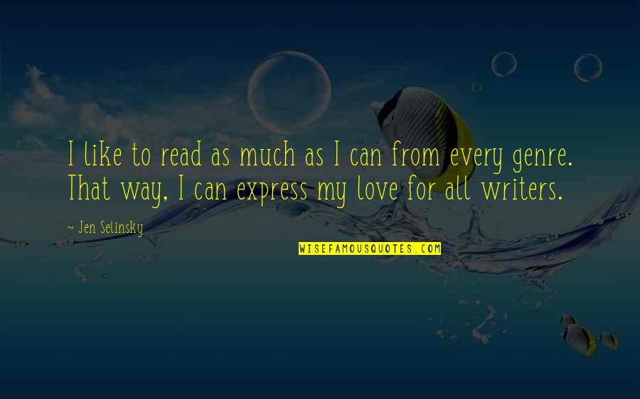 Best Love Express Quotes By Jen Selinsky: I like to read as much as I