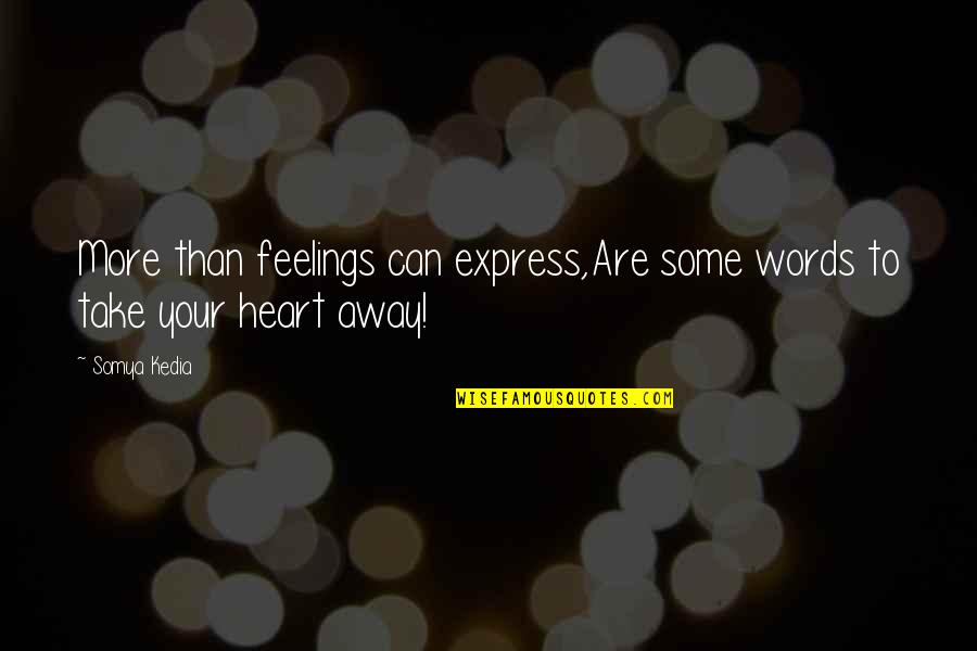 Best Love Express Quotes By Somya Kedia: More than feelings can express,Are some words to