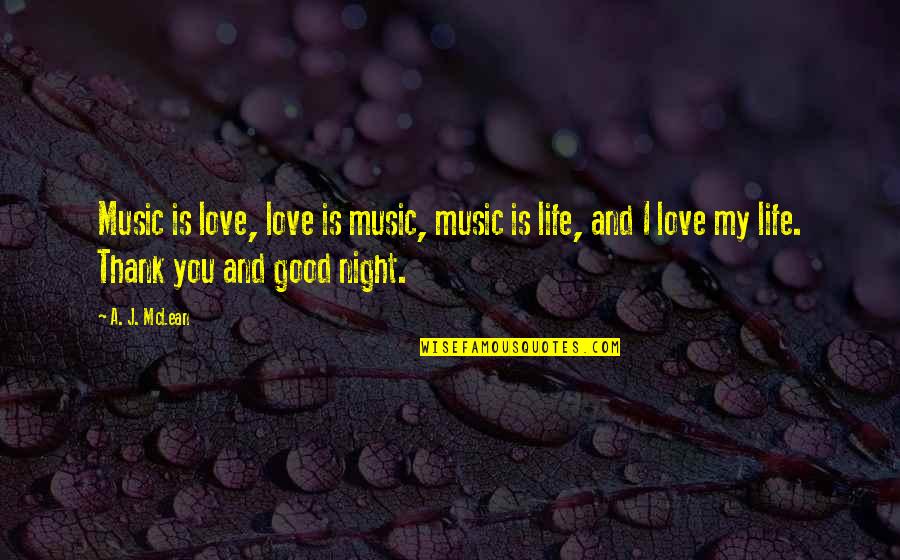 Best Love Good Night Quotes By A. J. McLean: Music is love, love is music, music is