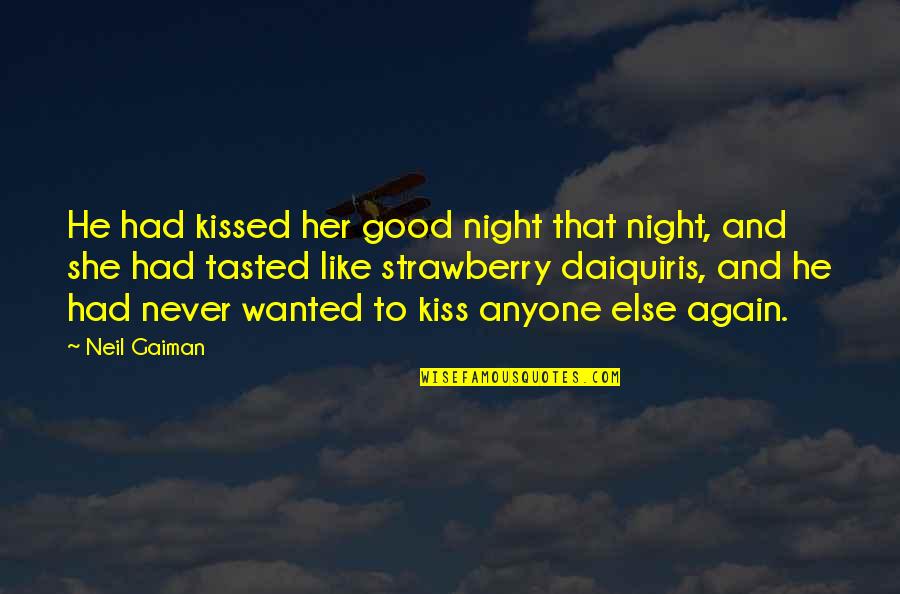 Best Love Good Night Quotes By Neil Gaiman: He had kissed her good night that night,