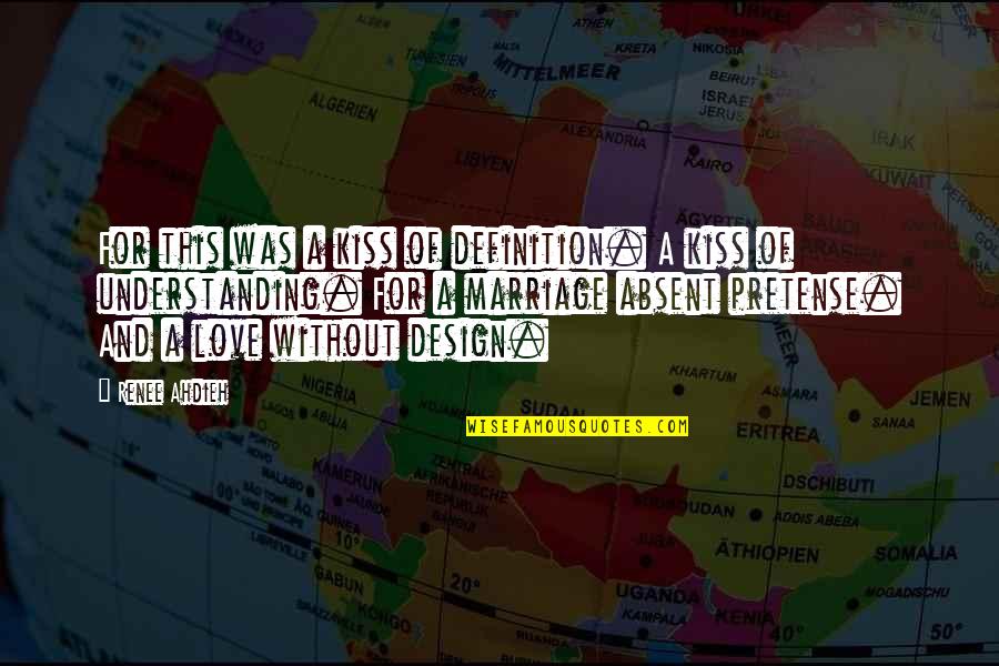 Best Love Kiss Quotes By Renee Ahdieh: For this was a kiss of definition. A