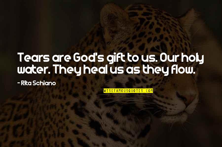 Best Love Latin Quotes By Rita Schiano: Tears are God's gift to us. Our holy