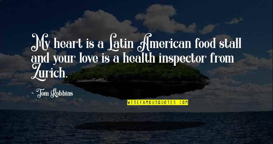 Best Love Latin Quotes By Tom Robbins: My heart is a Latin American food stall Best Love Latin Quotes By Tom Robbins: My heart is a Latin American food stall