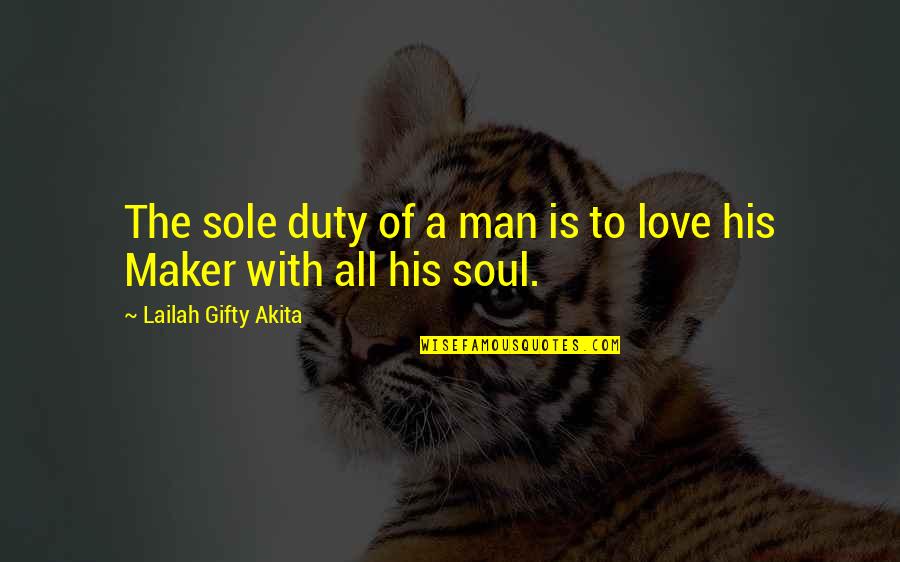 Best Love Maker Quotes By Lailah Gifty Akita: The sole duty of a man is to