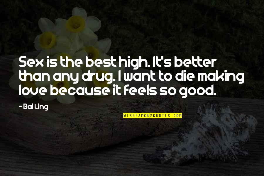 Best Love Making Quotes By Bai Ling: Sex is the best high. It's better than