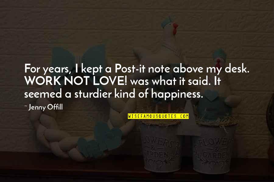 Best Love Note Quotes By Jenny Offill: For years, I kept a Post-it note above