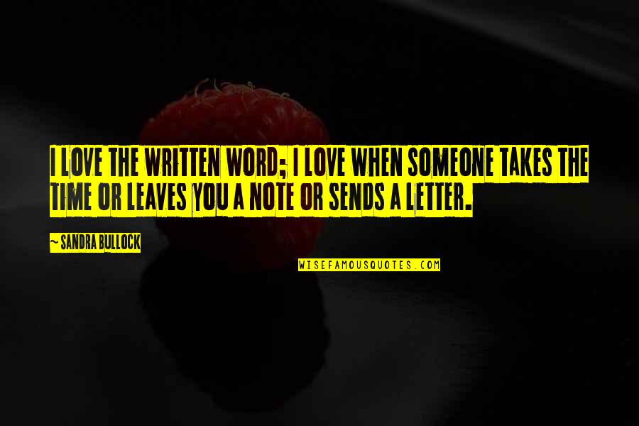 Best Love Note Quotes By Sandra Bullock: I love the written word; I love when
