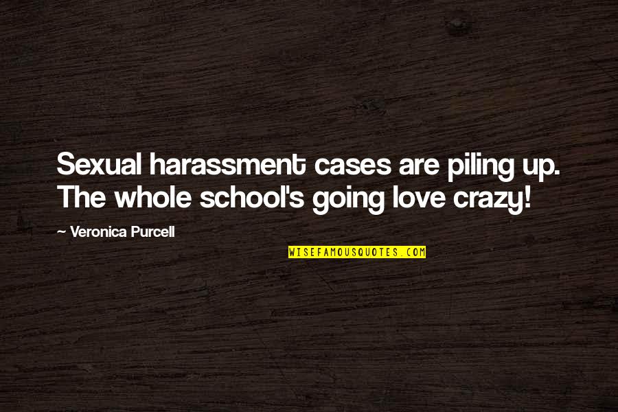 Best Love Novel Quotes By Veronica Purcell: Sexual harassment cases are piling up. The whole