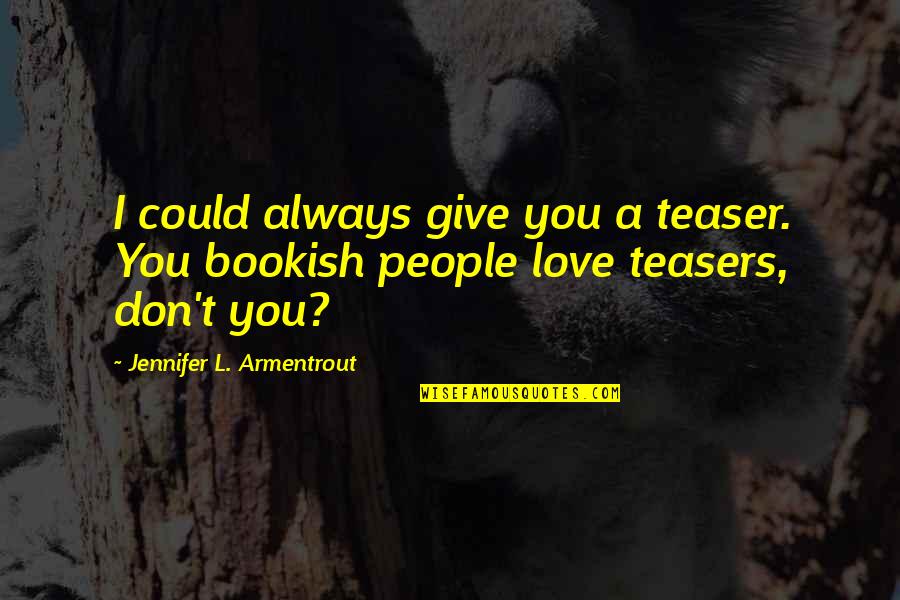 Best Love Quote Quotes By Jennifer L. Armentrout: I could always give you a teaser. You