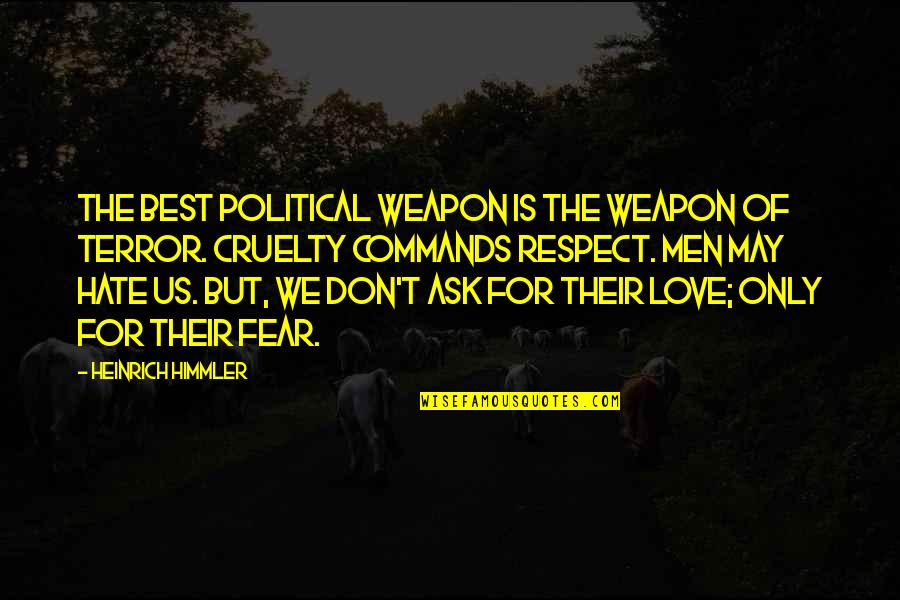 Best Love Quotes By Heinrich Himmler: The best political weapon is the weapon of