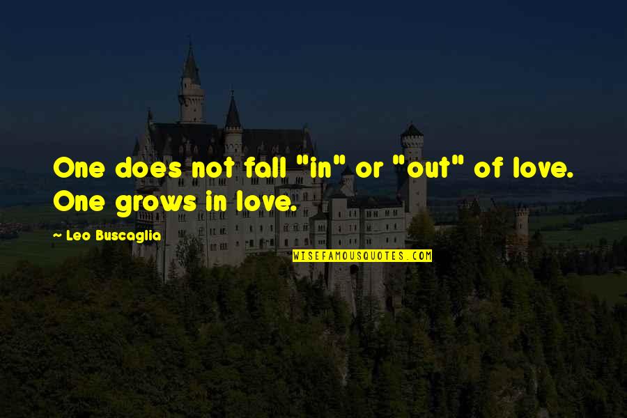 Best Love Quotes By Leo Buscaglia: One does not fall "in" or "out" of