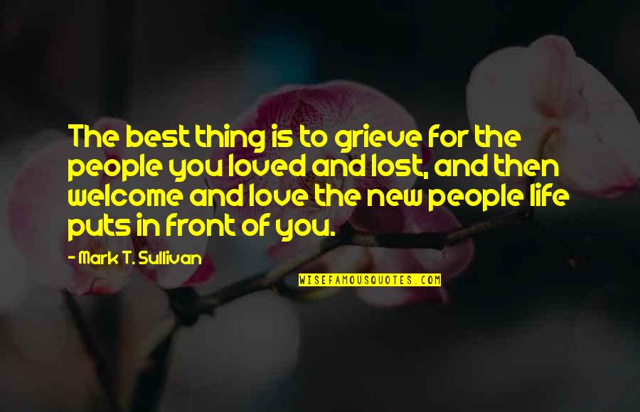 Best Love Quotes By Mark T. Sullivan: The best thing is to grieve for the