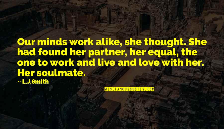 Best Love Soulmate Quotes By L.J.Smith: Our minds work alike, she thought. She had