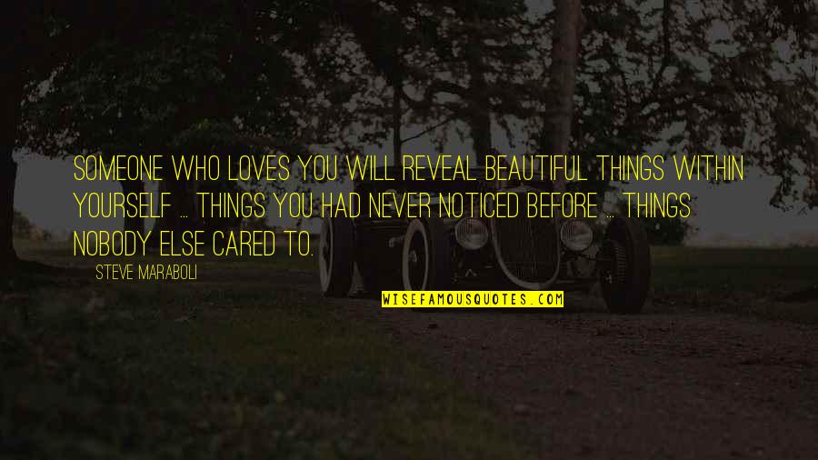 Best Love Soulmate Quotes By Steve Maraboli: Someone who loves you will reveal beautiful things