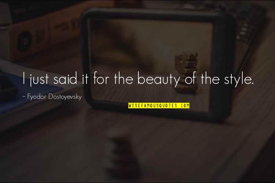 Best Love Tamil Quotes By Fyodor Dostoyevsky: I just said it for the beauty of