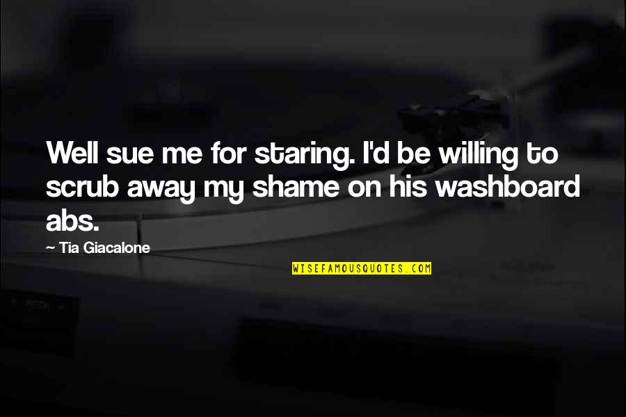 Best Love Triangle Quotes By Tia Giacalone: Well sue me for staring. I'd be willing