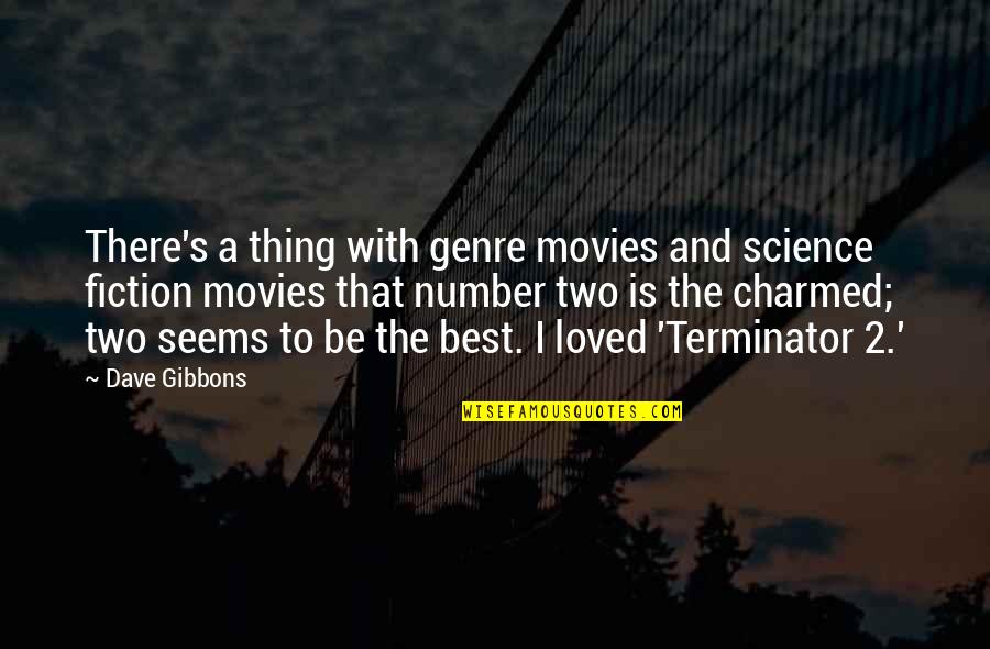 Best Loved Quotes By Dave Gibbons: There's a thing with genre movies and science