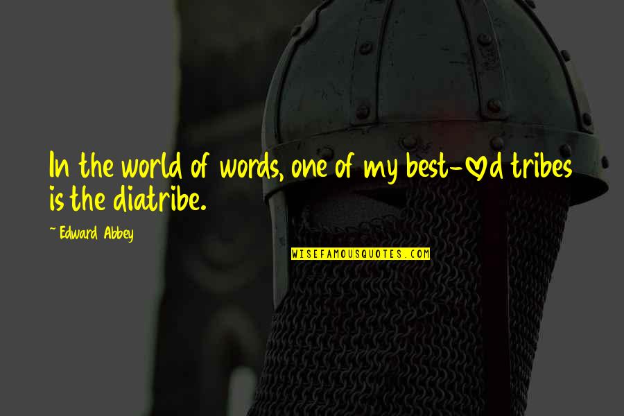 Best Loved Quotes By Edward Abbey: In the world of words, one of my Best Loved Quotes By Edward Abbey: In the world of words, one of my